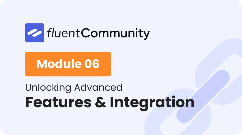 Maximize Engagement with FluentCommunity Pro | Module - 6