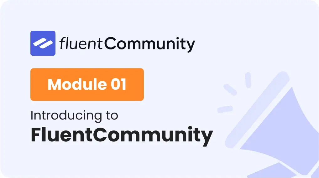 Introducing All-in-One WordPress Community Builder Plugin | FluentCommunity | Module - 1