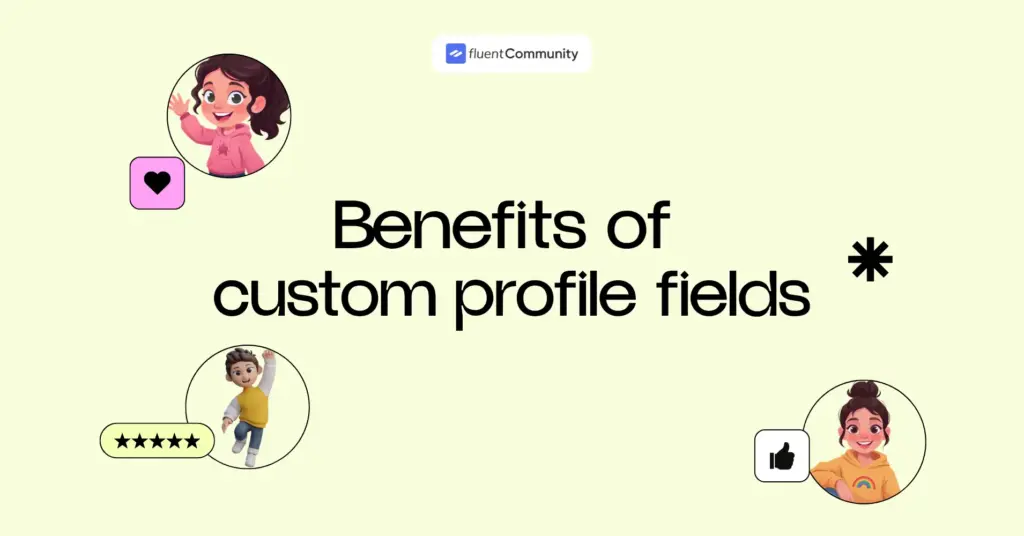 Benefits of customer profile fields, fluentcommunity