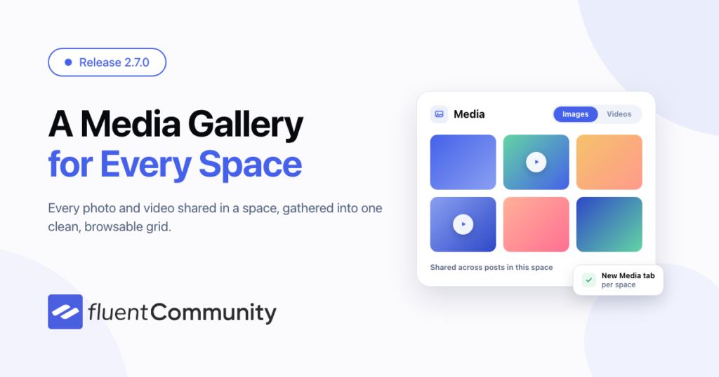 FluentCommunity 2.7.0 release — Space Media Gallery, smarter moderation, and a collapsible sidebar