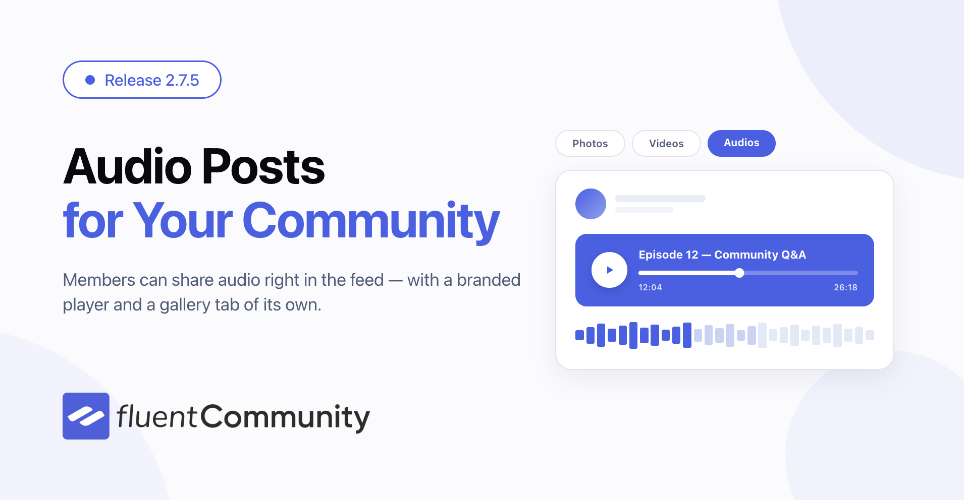FluentCommunity 2.7.5 release banner reading "Audio Posts for Your Community", with a mockup of an audio post playing in the feed