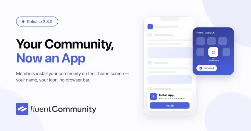 FluentCommunity 2.8.0 release banner reading "Your Community, Now an App", with a phone mockup showing the community installed on a home screen