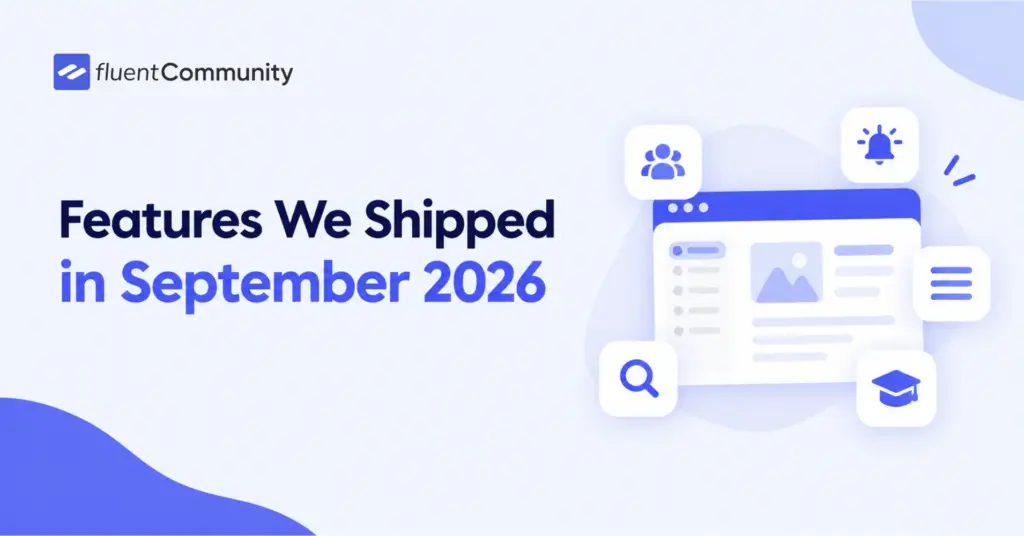FluentCommunity September 2026 updates